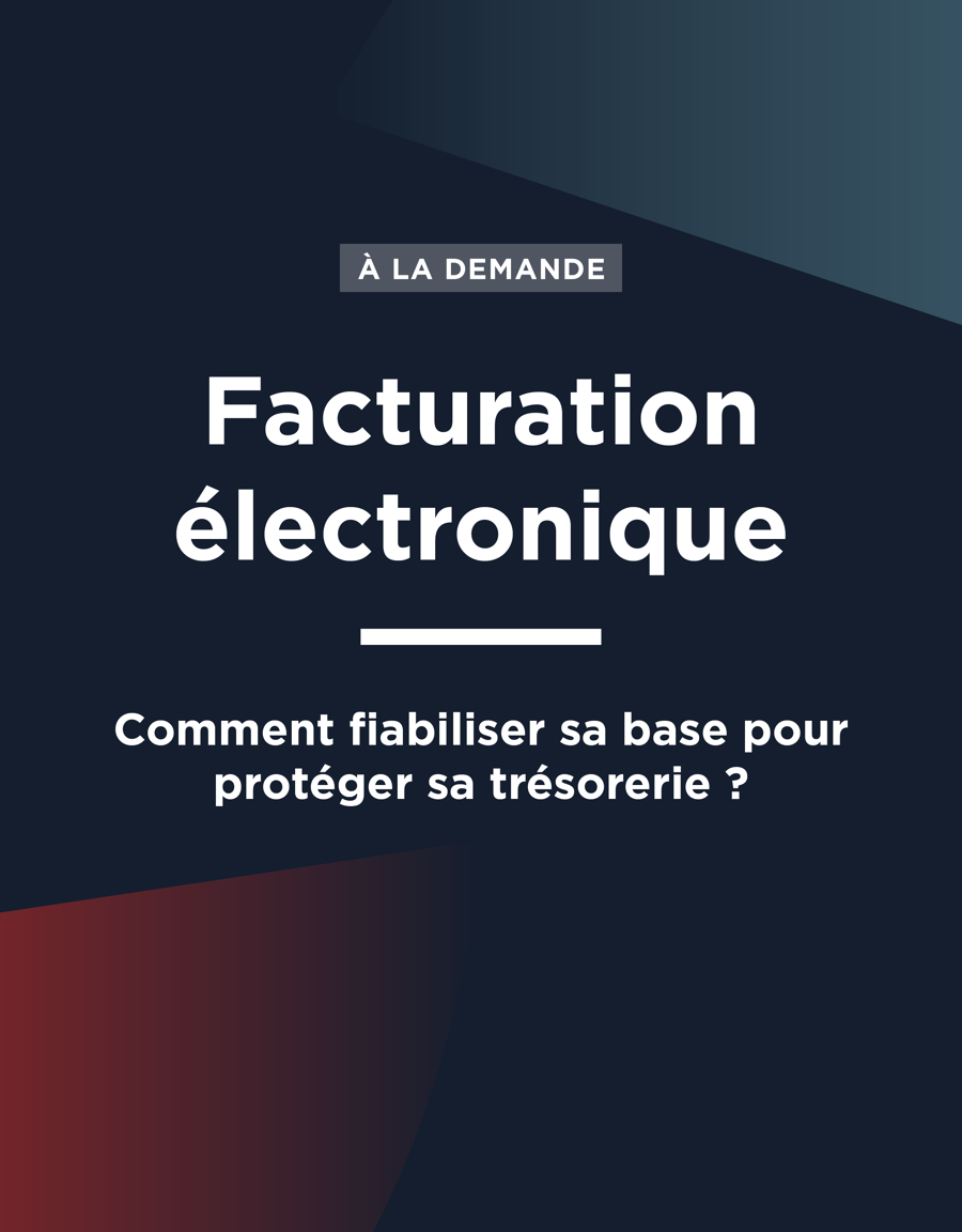 facturation électronique - comment fiabiliser sa base pour protéger sa trésorerie